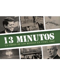13 Minutos: La crisis de los misiles en Cuba 1962.